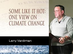Some Like it Hot: One View on Climate Change